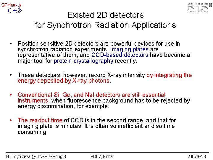 Existed 2 D detectors for Synchrotron Radiation Applications • Position sensitive 2 D detectors