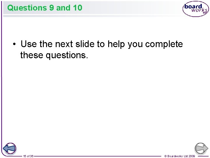 Questions 9 and 10 • Use the next slide to help you complete these Questions 9 and 10 • Use the next slide to help you complete these
