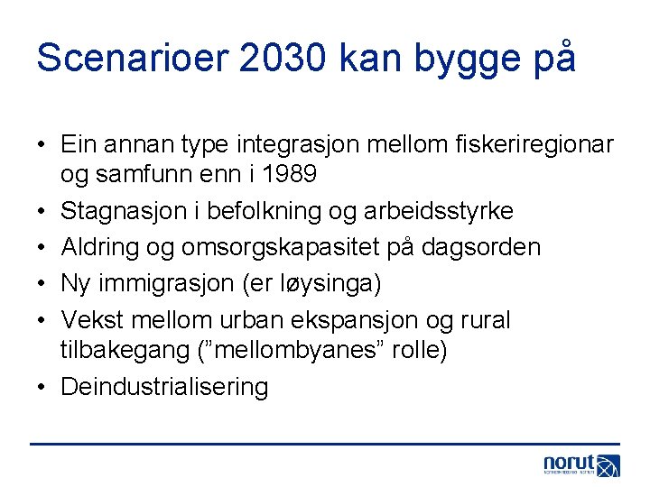 Scenarioer 2030 kan bygge på • Ein annan type integrasjon mellom fiskeriregionar og samfunn