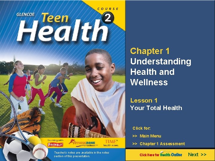 Chapter 1 Understanding Health and Wellness Lesson 1 Your Total Health Click for: >>