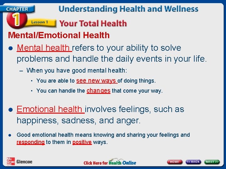 Mental/Emotional Health Mental health refers to your ability to solve problems and handle the