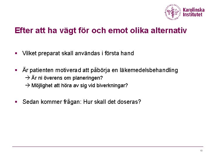 Efter att ha vägt för och emot olika alternativ § Vilket preparat skall användas