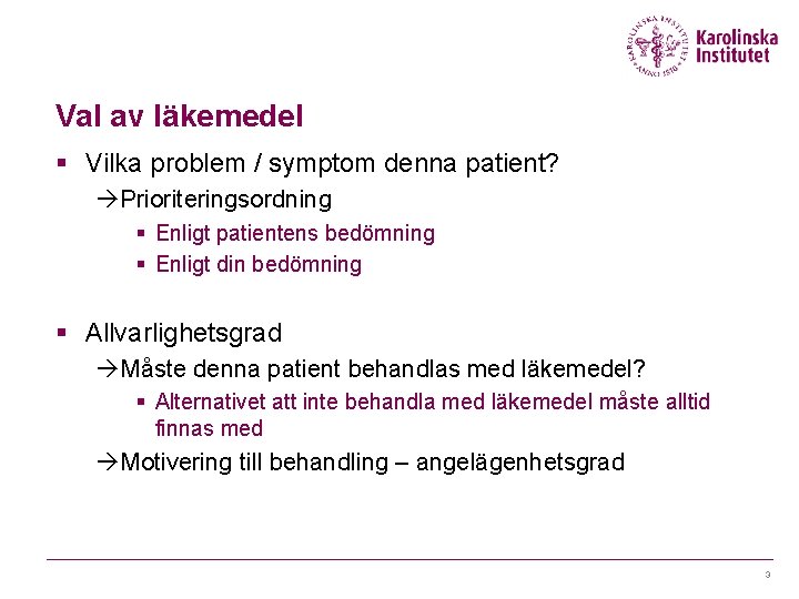 Val av läkemedel § Vilka problem / symptom denna patient? àPrioriteringsordning § Enligt patientens