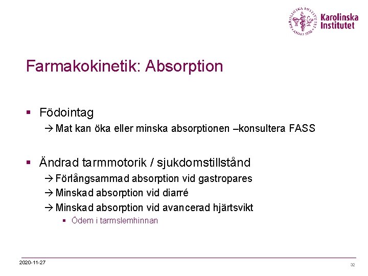 Farmakokinetik: Absorption § Födointag à Mat kan öka eller minska absorptionen –konsultera FASS §