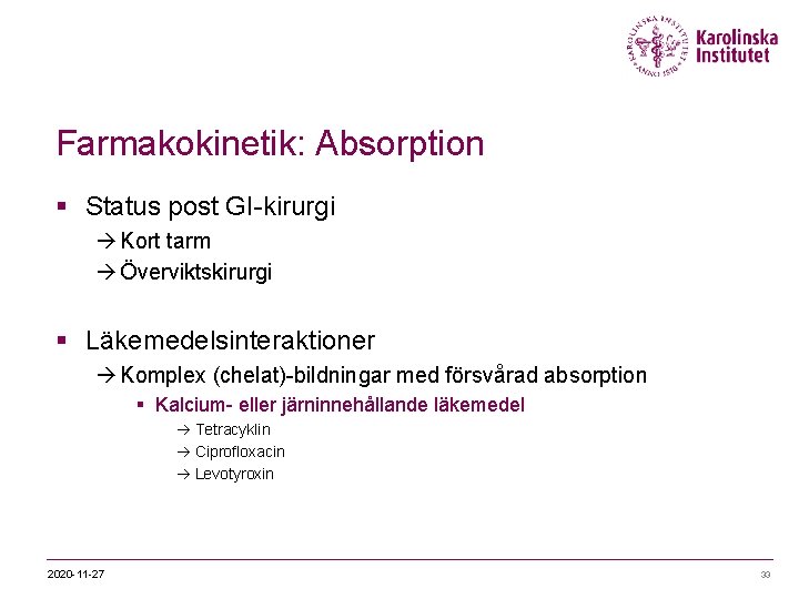 Farmakokinetik: Absorption § Status post GI-kirurgi à Kort tarm à Överviktskirurgi § Läkemedelsinteraktioner à