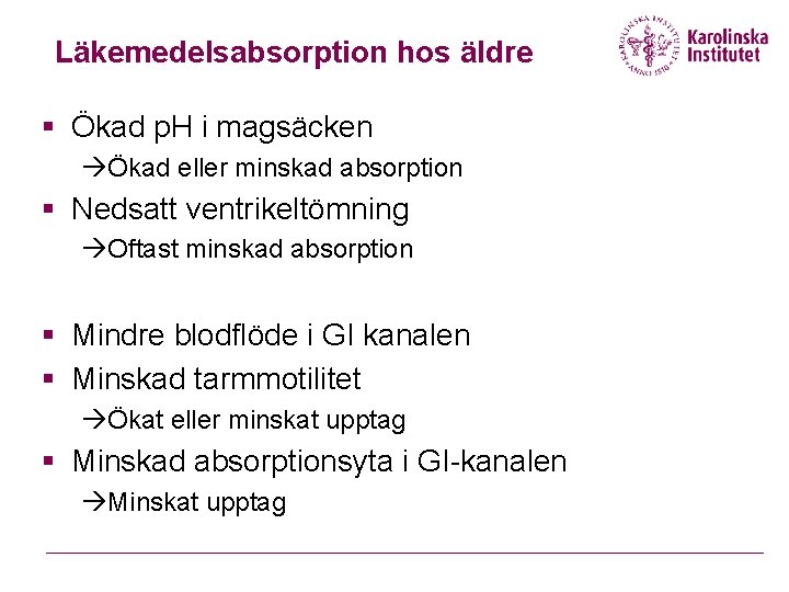 Läkemedelsabsorption hos äldre § Ökad p. H i magsäcken àÖkad eller minskad absorption §