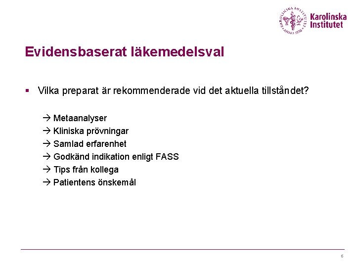 Evidensbaserat läkemedelsval § Vilka preparat är rekommenderade vid det aktuella tillståndet? à Metaanalyser à