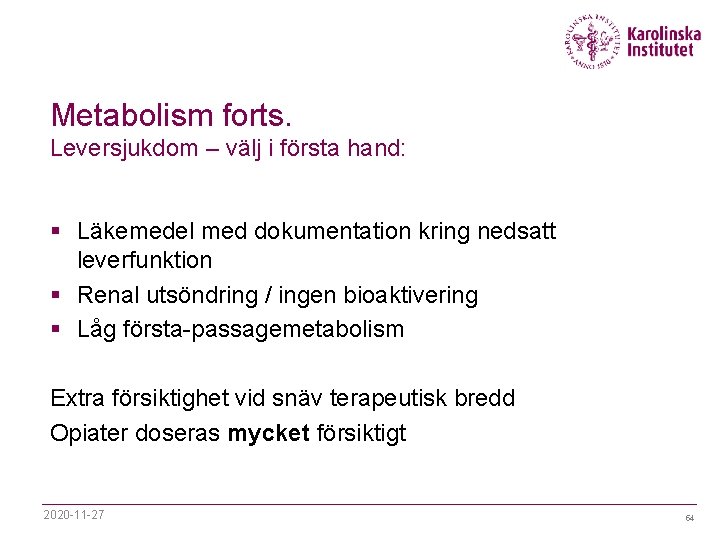 Metabolism forts. Leversjukdom – välj i första hand: § Läkemedel med dokumentation kring nedsatt