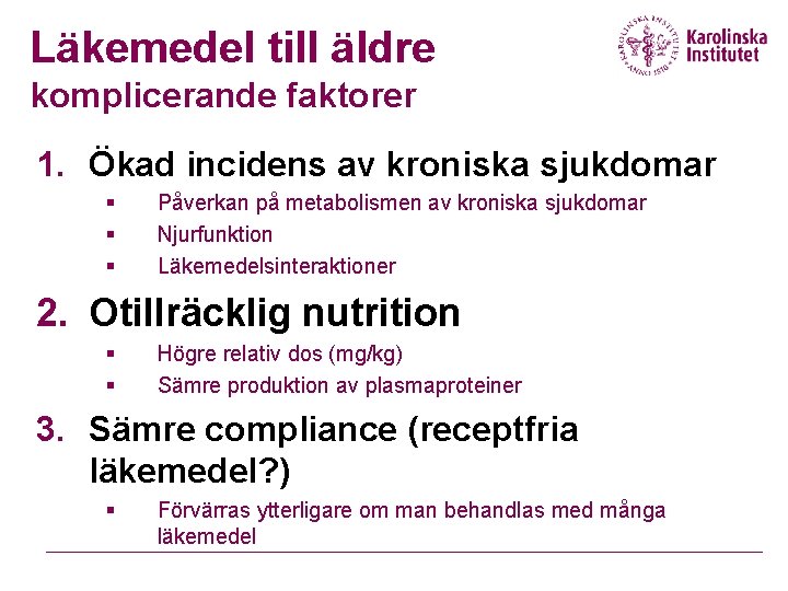 Läkemedel till äldre komplicerande faktorer 1. Ökad incidens av kroniska sjukdomar § § §