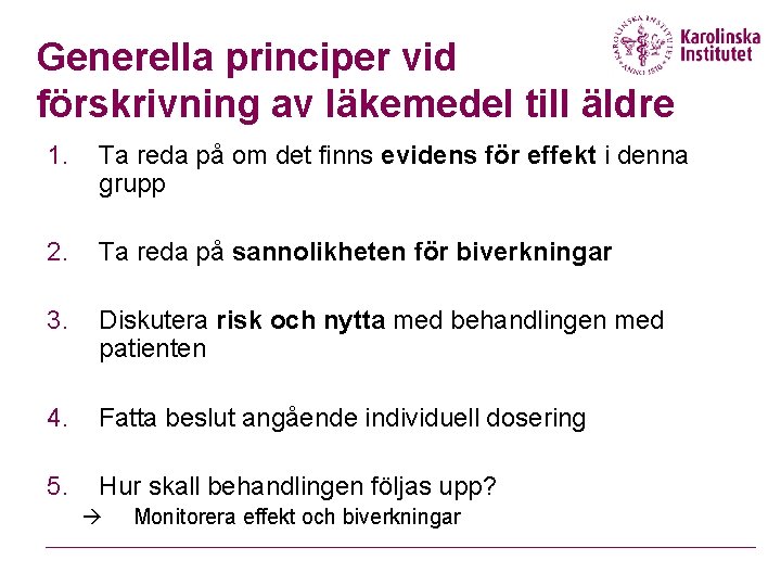 Generella principer vid förskrivning av läkemedel till äldre 1. Ta reda på om det