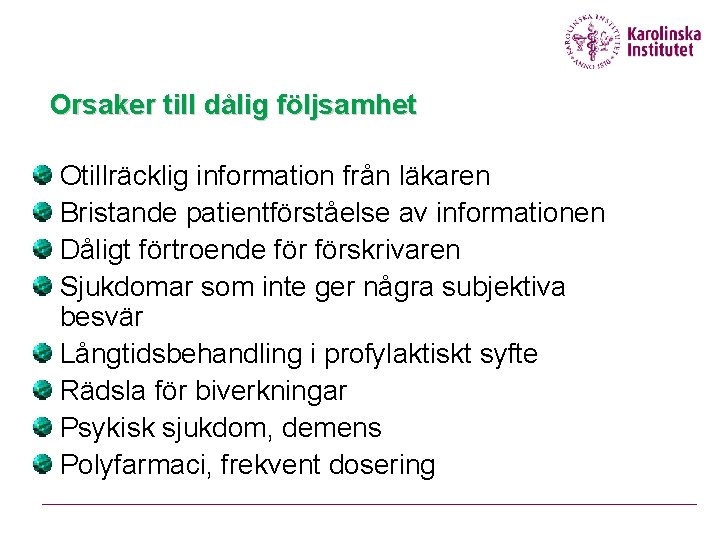 Orsaker till dålig följsamhet Otillräcklig information från läkaren Bristande patientförståelse av informationen Dåligt förtroende