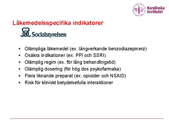 Läkemedelsspecifika indikatorer § § § Olämpliga läkemedel (ex. långverkande benzodiazepinerz) Osäkra indikationer (ex. PPI