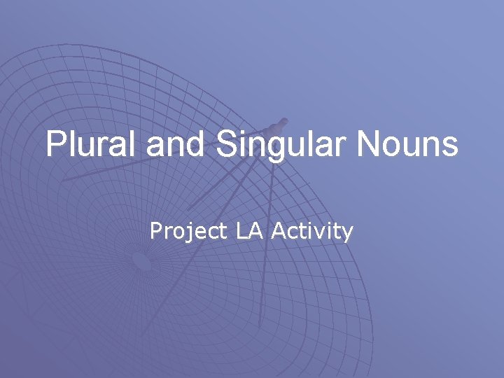 Plural and Singular Nouns Project LA Activity 