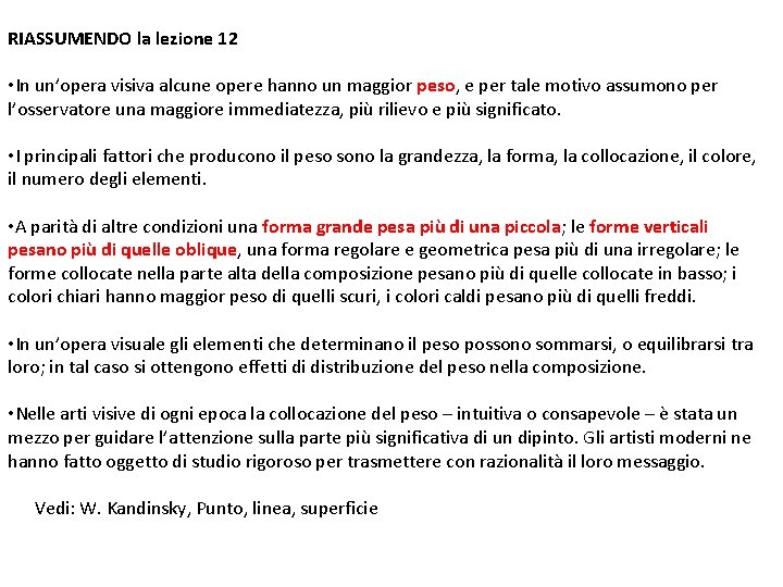 RIASSUMENDO la lezione 12 • In un’opera visiva alcune opere hanno un maggior peso,