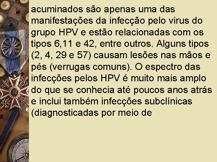 acuminados são apenas uma das manifestações da infecção pelo virus do grupo HPV e