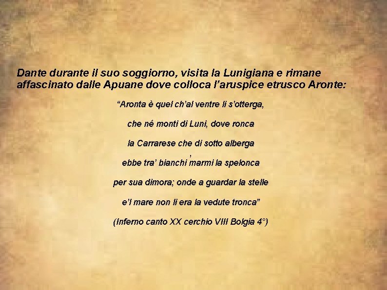 Dante durante il suo soggiorno, visita la Lunigiana e rimane affascinato dalle Apuane dove