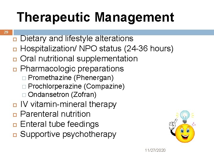 Therapeutic Management 29 Dietary and lifestyle alterations Hospitalization/ NPO status (24 -36 hours) Oral