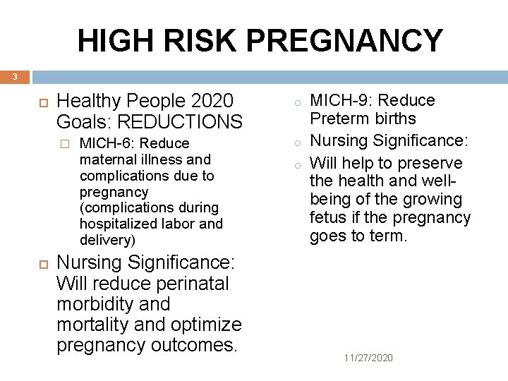 HIGH RISK PREGNANCY 3 Healthy People 2020 Goals: REDUCTIONS o MICH-6: Reduce maternal illness