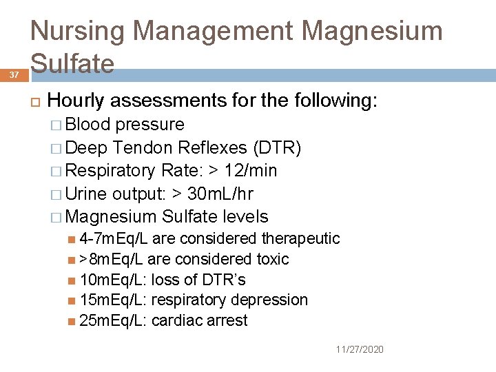 37 Nursing Management Magnesium Sulfate Hourly assessments for the following: � Blood pressure �