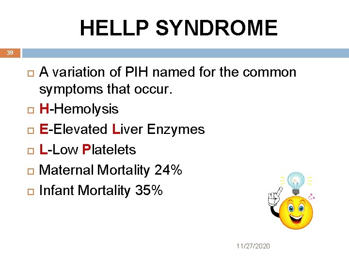 HELLP SYNDROME 39 A variation of PIH named for the common symptoms that occur.