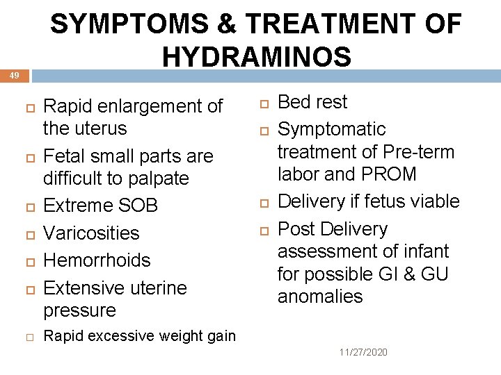 SYMPTOMS & TREATMENT OF HYDRAMINOS 49 Rapid enlargement of the uterus Fetal small parts