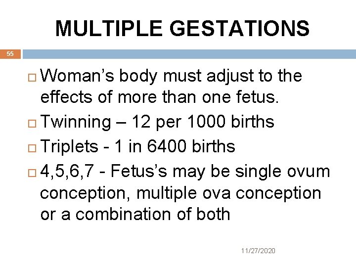 MULTIPLE GESTATIONS 55 Woman’s body must adjust to the effects of more than one
