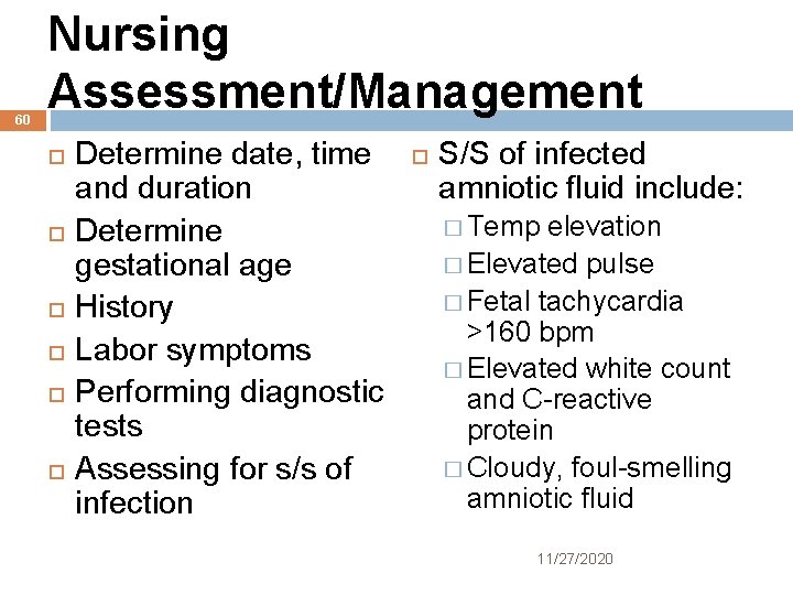 60 Nursing Assessment/Management Determine date, time and duration Determine gestational age History Labor symptoms