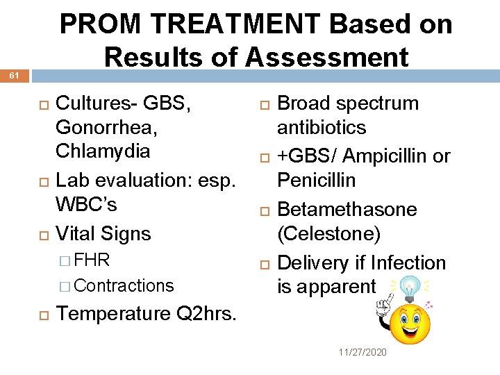 PROM TREATMENT Based on Results of Assessment 61 Cultures- GBS, Gonorrhea, Chlamydia Lab evaluation: