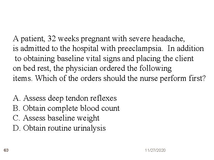 A patient, 32 weeks pregnant with severe headache, is admitted to the hospital with