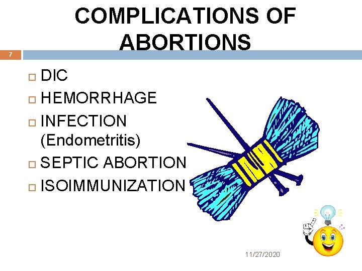 COMPLICATIONS OF ABORTIONS 7 DIC HEMORRHAGE INFECTION (Endometritis) SEPTIC ABORTION ISOIMMUNIZATION 11/27/2020 