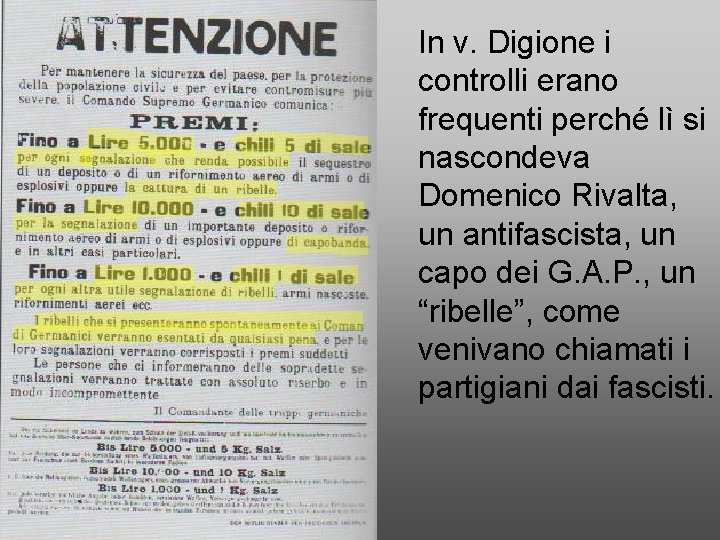 In v. Digione i controlli erano frequenti perché lì si nascondeva Domenico Rivalta, un