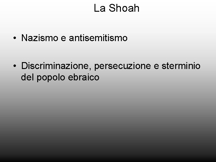 La Shoah • Nazismo e antisemitismo • Discriminazione, persecuzione e sterminio del popolo ebraico
