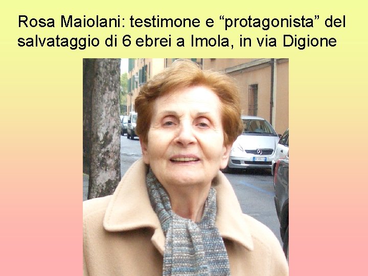 Rosa Maiolani: testimone e “protagonista” del salvataggio di 6 ebrei a Imola, in via