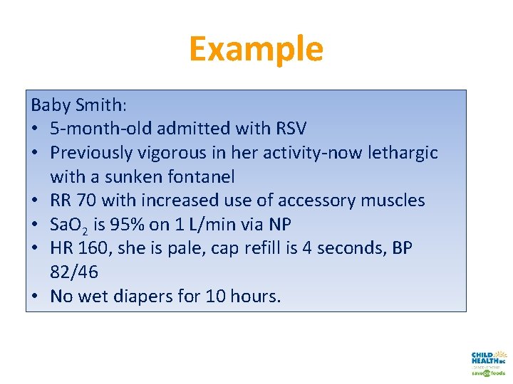 Example Baby Smith: • 5 -month-old admitted with RSV • Previously vigorous in her