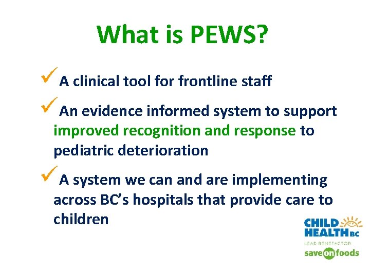 What is PEWS? üA clinical tool for frontline staff üAn evidence informed system to