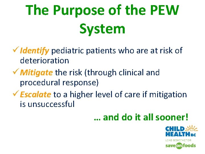 The Purpose of the PEW System ü Identify pediatric patients who are at risk