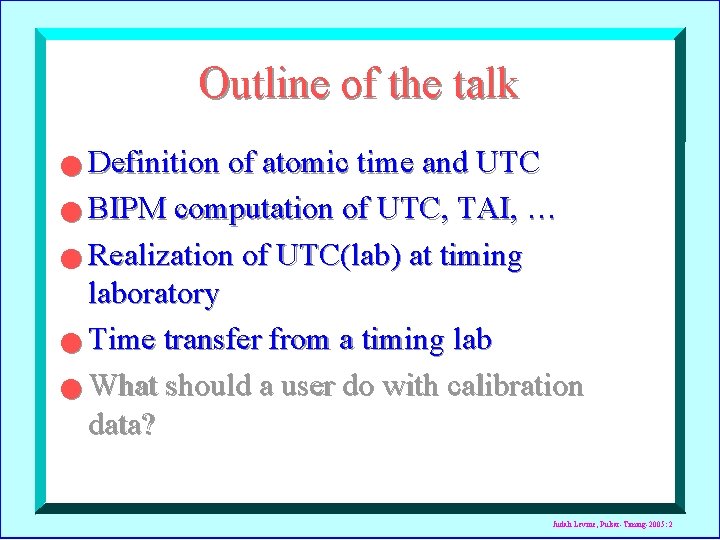 Outline of the talk Definition of atomic time and UTC n BIPM computation of