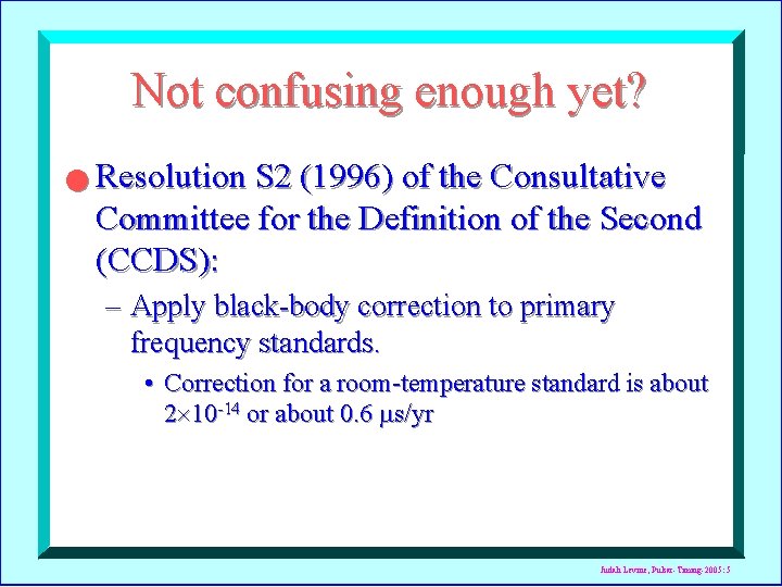 Not confusing enough yet? n Resolution S 2 (1996) of the Consultative Committee for