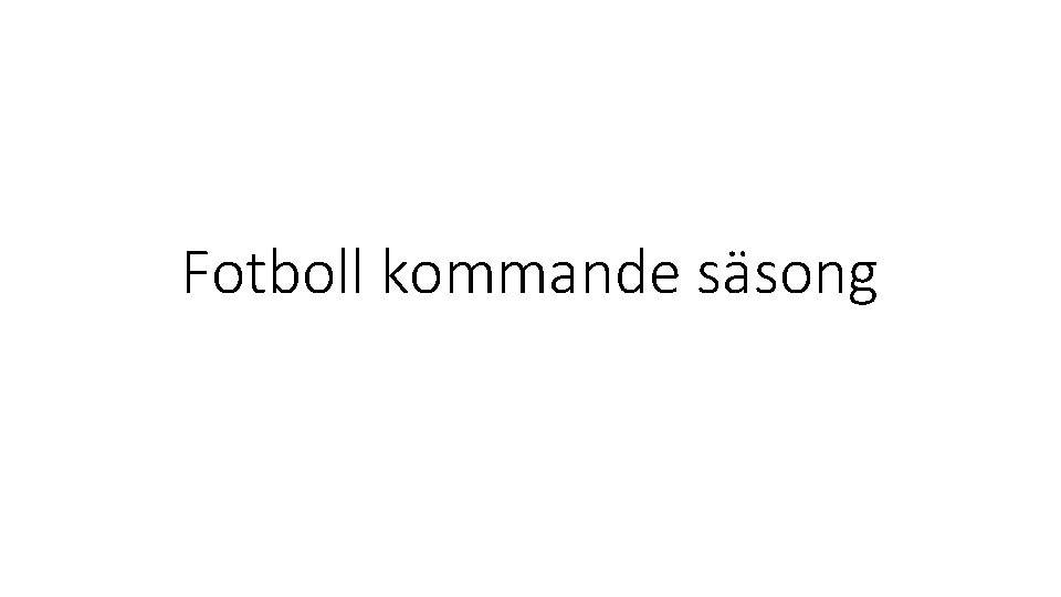 Fotboll kommande säsong 