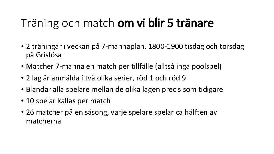 Träning och match om vi blir 5 tränare • 2 träningar i veckan på