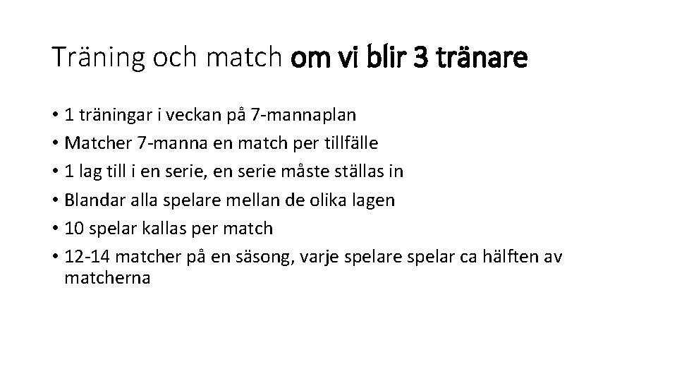 Träning och match om vi blir 3 tränare • 1 träningar i veckan på