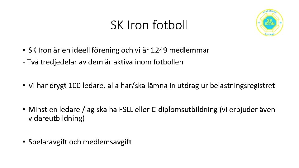 SK Iron fotboll • SK Iron är en ideell förening och vi är 1249