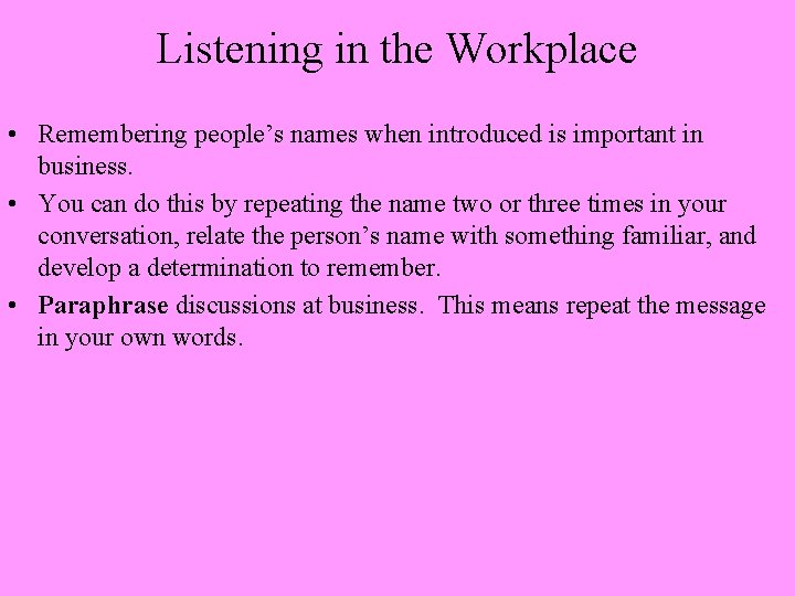 Listening in the Workplace • Remembering people’s names when introduced is important in business.