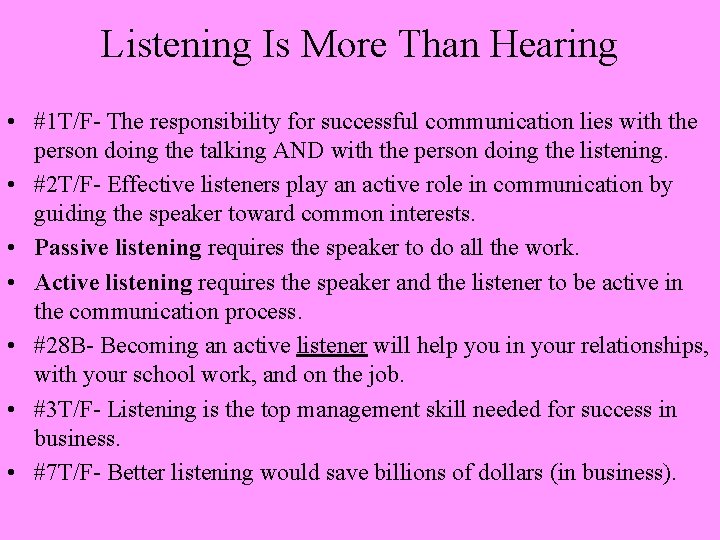 Listening Is More Than Hearing • #1 T/F- The responsibility for successful communication lies