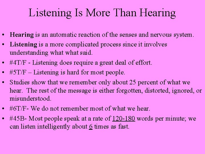 Listening Is More Than Hearing • Hearing is an automatic reaction of the senses