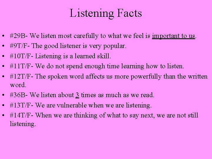 Listening Facts • • • #29 B- We listen most carefully to what we