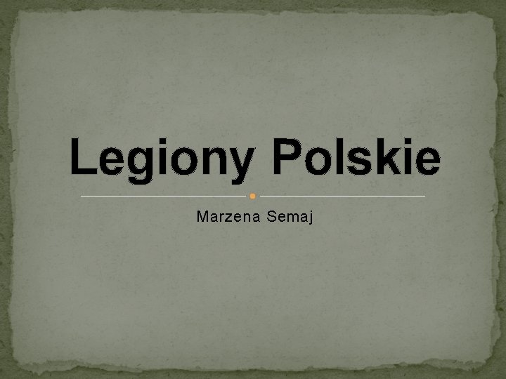 Legiony Polskie Marzena Semaj 