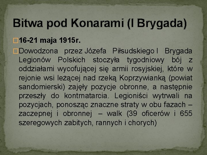 Bitwa pod Konarami (I Brygada) � 16 -21 maja 1915 r. �Dowodzona przez Józefa