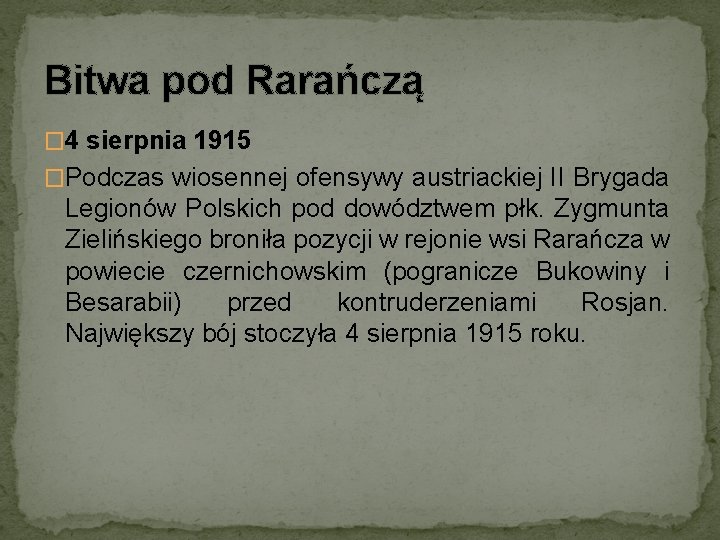 Bitwa pod Rarańczą � 4 sierpnia 1915 �Podczas wiosennej ofensywy austriackiej II Brygada Legionów