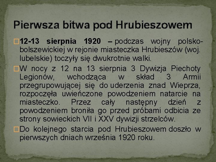 Pierwsza bitwa pod Hrubieszowem � 12 -13 sierpnia 1920 – podczas wojny polsko- bolszewickiej